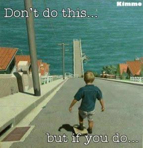 Don't do this.. Skateboard